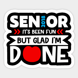 Senior it's been fun but glad I'm done Sticker